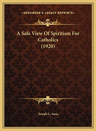 9781169532816: A Safe View Of Spiritism For Catholics (1920)