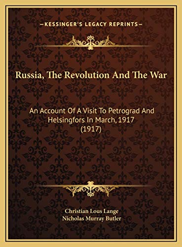 9781169534629: Russia, The Revolution And The War: An Account Of A Visit To Petrograd And Helsingfors In March, 1917 (1917)