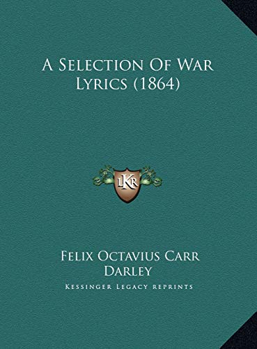 A Selection Of War Lyrics (1864) (9781169535459) by Darley, Felix Octavius Carr