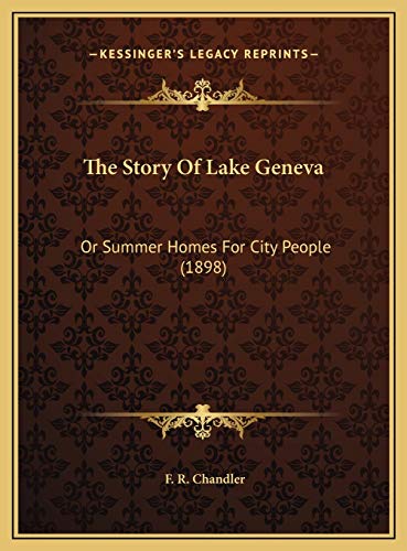 9781169535831: The Story Of Lake Geneva: Or Summer Homes For City People (1898)