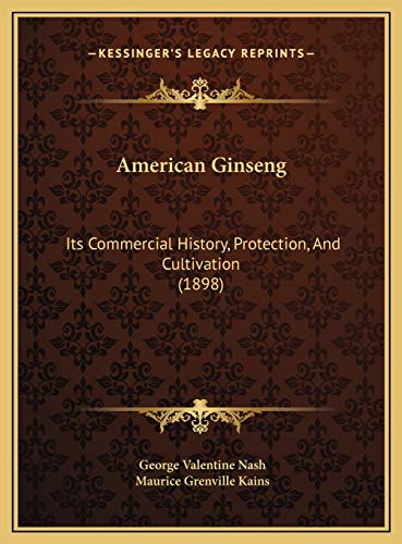 Stock image for American Ginseng: Its Commercial History, Protection, and Cultivation (1898) for sale by THE SAINT BOOKSTORE