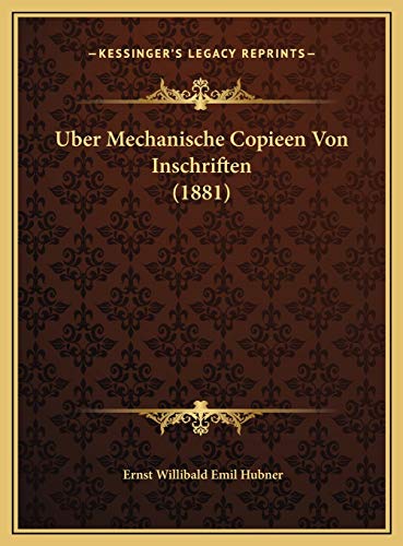 Uber Mechanische Copieen Von Inschriften (1881) (German Edition) (9781169539952) by Hubner, Ernst Willibald Emil