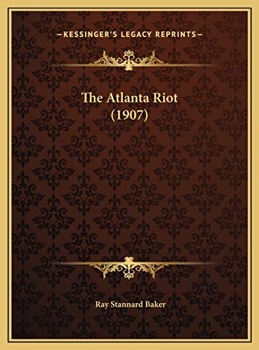 The Atlanta Riot (1907) (9781169542129) by Baker, Ray Stannard