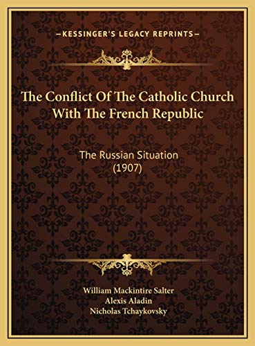 9781169542310: The Conflict Of The Catholic Church With The French Republic: The Russian Situation (1907)