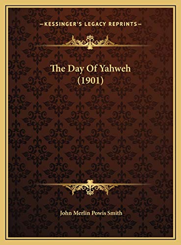 The Day Of Yahweh (1901) (9781169543003) by Smith, John Merlin Powis