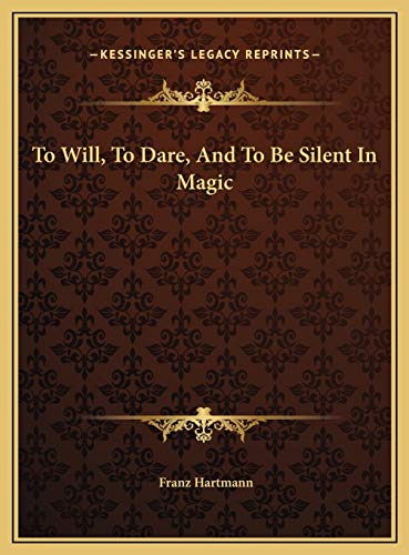 To Will, To Dare, And To Be Silent In Magic (9781169550100) by Hartmann, Franz