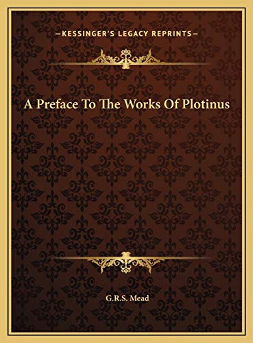 A Preface To The Works Of Plotinus (9781169550858) by Mead, G.R.S.