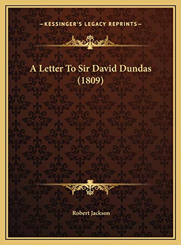 A Letter To Sir David Dundas (1809) (9781169555396) by Jackson, Robert