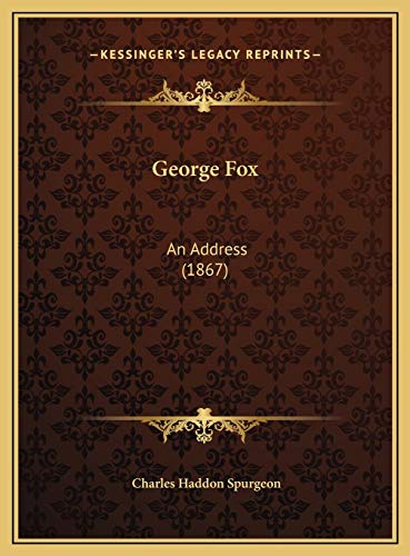 George Fox: An Address (1867) (9781169555952) by Spurgeon, Charles Haddon