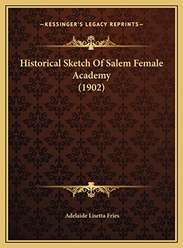 Stock image for Historical Sketch Of Salem Female Academy (1902) for sale by HPB-Red