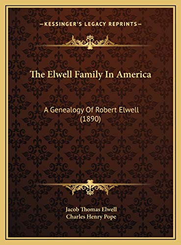 Imagen de archivo de The Elwell Family In America: A Genealogy Of Robert Elwell (1890) a la venta por California Books