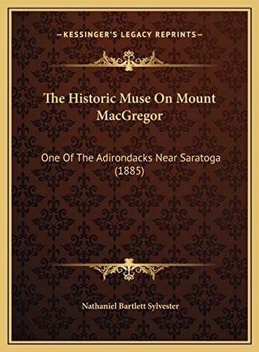 9781169560895: The Historic Muse On Mount MacGregor: One Of The Adirondacks Near Saratoga (1885)