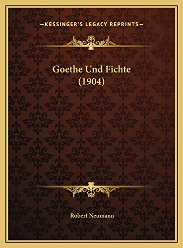 Goethe Und Fichte (1904) (German Edition) (9781169562240) by Neumann, Robert