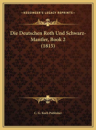 Die Deutschen Roth Und Schwarz-Mantler, Book 2 (1815) (German Edition)