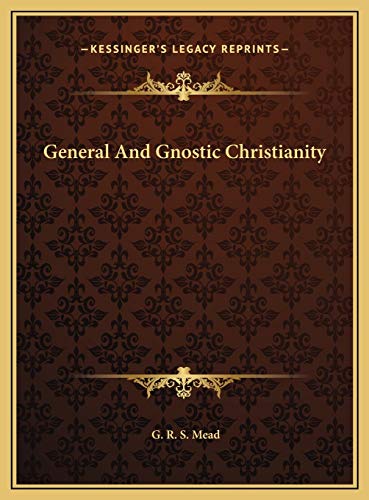 General And Gnostic Christianity (9781169568808) by Mead, G. R. S.