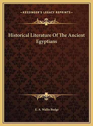 Historical Literature Of The Ancient Egyptians (9781169569225) by Budge, E. A. Wallis