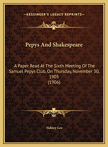 9781169572867: Pepys And Shakespeare: A Paper Read At The Sixth Meeting Of The Samuel Pepys Club, On Thursday, November 30, 1905 (1906)