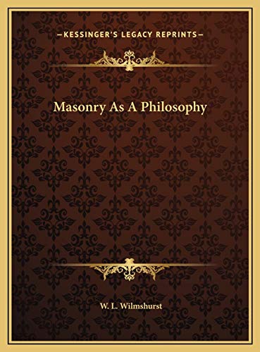 Masonry As A Philosophy (9781169585638) by Wilmshurst, W L