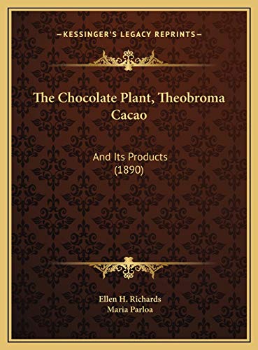 9781169587380: The Chocolate Plant, Theobroma Cacao: And Its Products (1890)