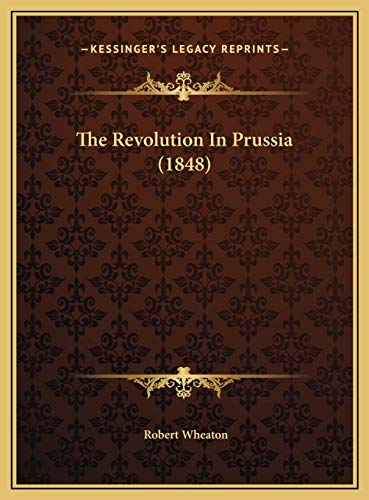 9781169589889: The Revolution In Prussia (1848)