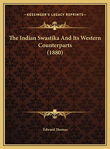 The Indian Swastika And Its Western Counterparts (1880) (9781169591301) by Thomas, Edward