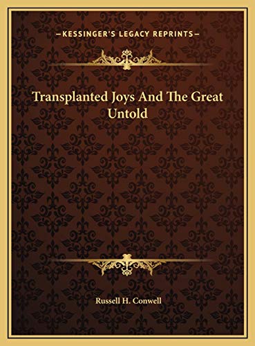 Transplanted Joys And The Great Untold (9781169603868) by Conwell, Russell H.