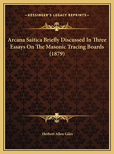 9781169604230: Arcana Saitica Briefly Discussed In Three Essays On The Masonic Tracing Boards (1879)