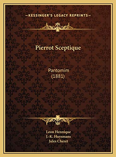 Pierrot Sceptique: Pantomim (1881) (French Edition) (9781169604995) by Hennique, Leon; Huysmans, J.-K.