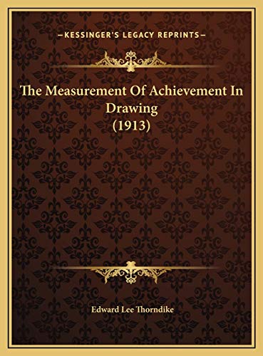 The Measurement Of Achievement In Drawing (1913) (9781169607880) by Thorndike, Edward Lee