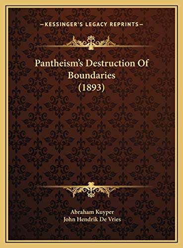 Pantheism's Destruction Of Boundaries (1893) (9781169611931) by Kuyper D.D. LL.D, Abraham