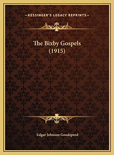 The Bixby Gospels (1915) (9781169612341) by Goodspeed, Edgar Johnson