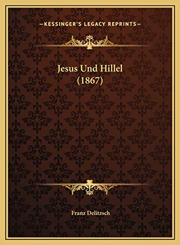 Jesus Und Hillel (1867) (German Edition) (9781169614093) by Delitzsch, Franz