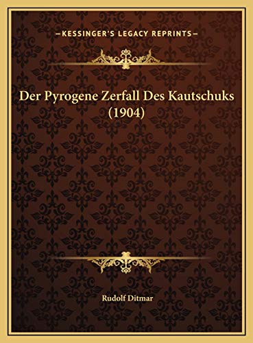 9781169616295: Der Pyrogene Zerfall Des Kautschuks (1904)