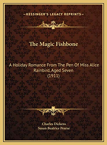 Beispielbild fr The Magic Fishbone the Magic Fishbone: A Holiday Romance from the Pen of Miss Alice Rainbird, Aged a Holiday Romance from the Pen of Miss Alice Rainbird, Aged Seven (1911) Seven (1911) zum Verkauf von THE SAINT BOOKSTORE