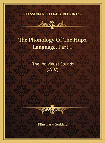 9781169619555: The Phonology Of The Hupa Language, Part 1: The Individual Sounds (1907)