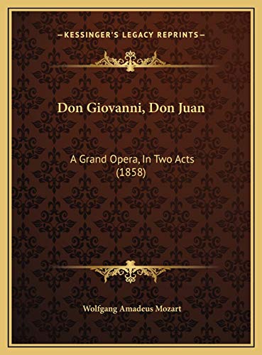 Don Giovanni, Don Juan: A Grand Opera, In Two Acts (1858) (9781169619937) by Mozart, Wolfgang Amadeus