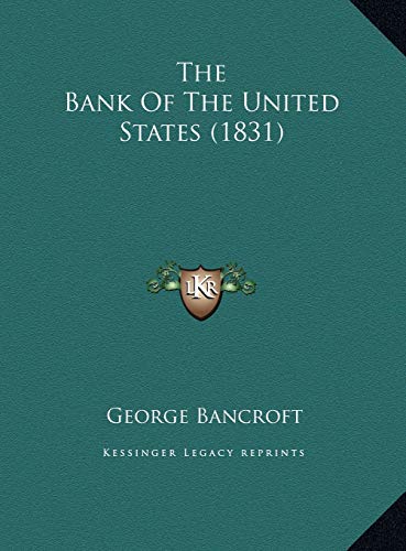 The Bank Of The United States (1831) (9781169620414) by Bancroft, George