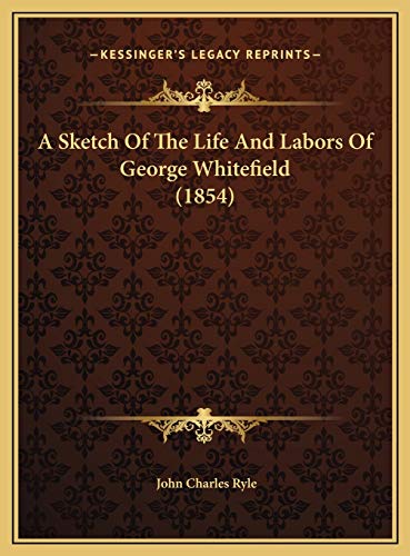 9781169620865: A Sketch Of The Life And Labors Of George Whitefield (1854)