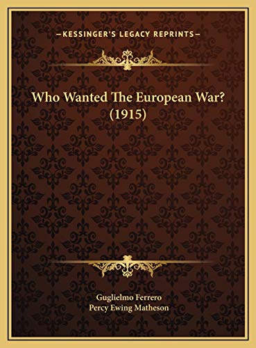 Who Wanted The European War? (1915) (9781169627567) by Ferrero, Guglielmo