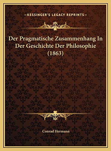9781169627840: Der Pragmatische Zusammenhang In Der Geschichte Der Philosophie (1863)
