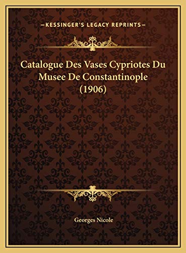 9781169631915: Catalogue Des Vases Cypriotes Du Musee De Constantinople (1906) (French Edition)