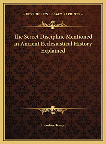 9781169634190: The Secret Discipline Mentioned in Ancient Ecclesiastical History Explained