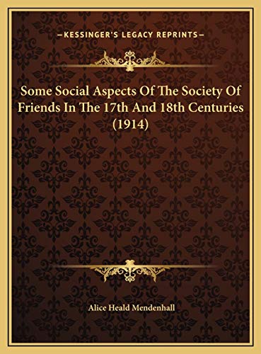 9781169635821: Some Social Aspects Of The Society Of Friends In The 17th And 18th Centuries (1914)