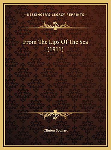 From The Lips Of The Sea (1911) (9781169643154) by Scollard, Clinton