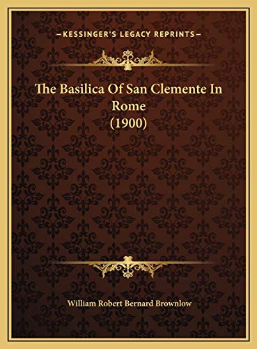 9781169645479: The Basilica Of San Clemente In Rome (1900)