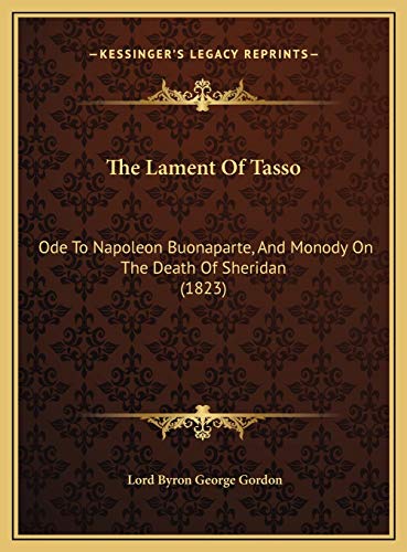 9781169646209: The Lament Of Tasso: Ode To Napoleon Buonaparte, And Monody On The Death Of Sheridan (1823)