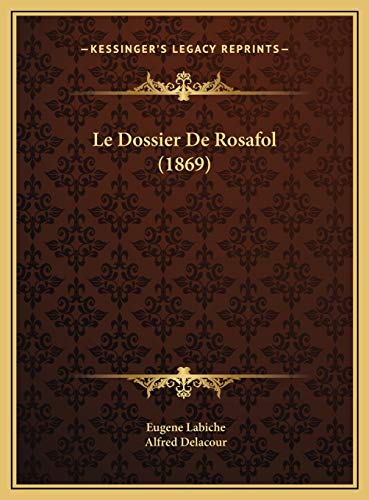 Le Dossier De Rosafol (1869) (French Edition) (9781169647411) by Labiche, Eugene; Delacour, Alfred