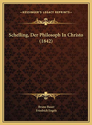 Schelling, Der Philosoph In Christo (1842) (German Edition) (9781169647923) by Bauer, Bruno; Engels, Friedrich