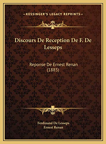 Discours De Reception De F. De Lesseps: Reponse De Ernest Renan (1885) (French Edition) (9781169650831) by De Lesseps, Ferdinand; Renan, Ernest