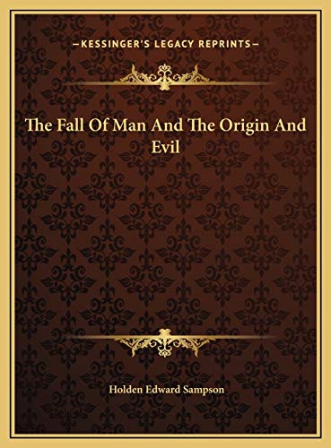 The Fall Of Man And The Origin And Evil (9781169656253) by Sampson, Holden Edward